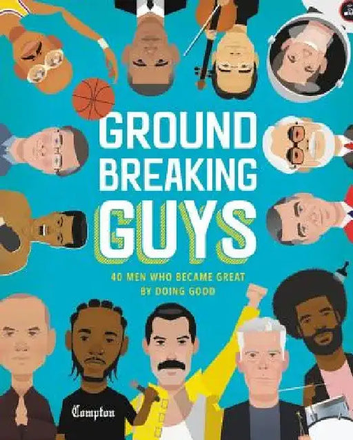 Groundbreaking Guys: 30+ Activists, Philanthropists, and Trailblazers by Lbyr