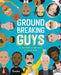 Groundbreaking Guys: 30+ Activists, Philanthropists, and Trailblazers by Lbyr