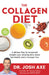 The Collagen Diet: A 28-Day Plan for Sustained Weight Loss, Glowing Skin, Great Gut Health, and a Younger You by Josh Axe
