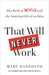 That Will Never Work: The Birth of Netflix and the Amazing Life of an Idea by Marc Randolph