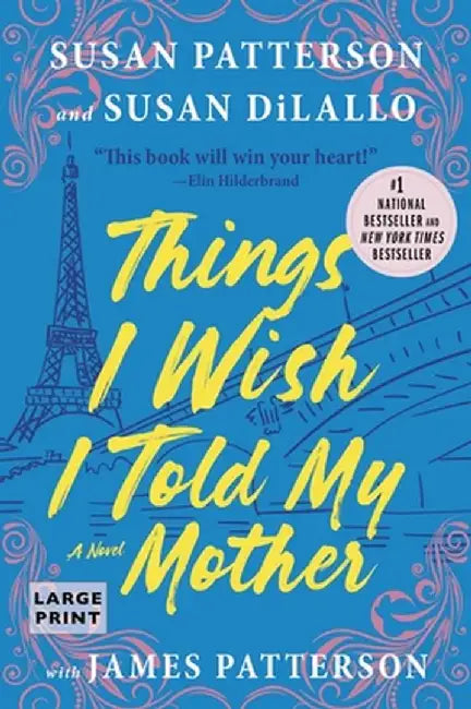 Things I Wish I Told My Mother: The Most Emotional Mother-Daughter Novel in Years by Susan Patterson