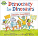 Democracy for Dinosaurs: A Guide for Young Citizens by Laurie Krasny Brown