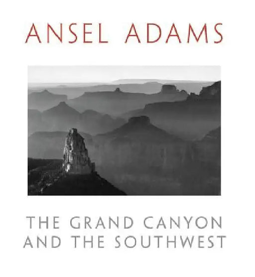 The Grand Canyon and the Southwest by Ansel Adams
