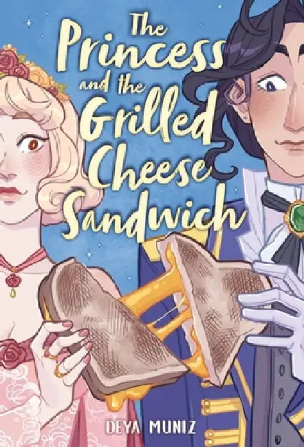 The Princess and the Grilled Cheese Sandwich (a Graphic Novel) by Deya Muniz