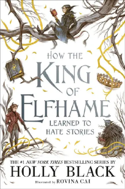 How the King of Elfhame Learned to Hate Stories by Holly Black