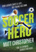 Soccer Hero by Matt Christopher