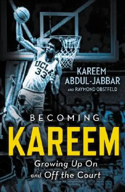 Becoming Kareem: Growing Up on and Off the Court by Kareem Abdul-Jabbar