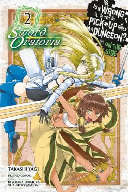 Is It Wrong to Try to Pick Up Girls in a Dungeon? on the Side: Sword Oratoria, Vol. 2 (Manga) by Fujino Omori