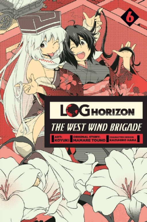 Log Horizon: The West Wind Brigade, Vol. 6 by Koyuki, Mamare Touno, Kazuhiro Hara