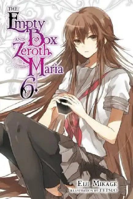 The Empty Box and Zeroth Maria, Vol. 6 (Light Novel) by Eiji Mikage