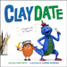 Claydate: A Playdate with the Claymates by Dev Petty, Lauren Eldridge