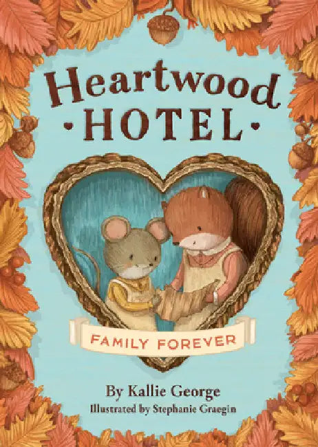 Heartwood Hotel: Family Forever by Kallie George