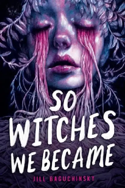 So Witches We Became by Jill Baguchinsky