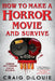 How to Make a Horror Movie and Survive by Craig Dilouie