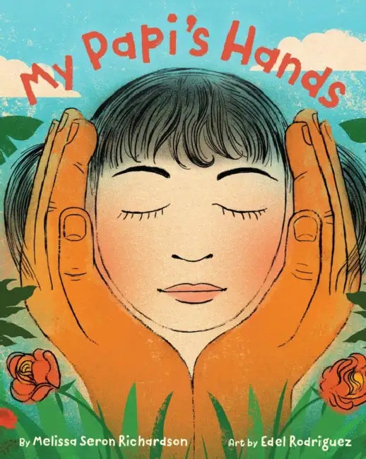 My Papi's Hands by Melissa Seron Richardson, Edel Rodriguez