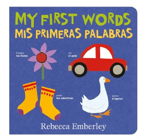 My First Words / MIS Primeras Palabras by Rebecca Emberley