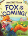 Fox Is Coming! by James Patterson