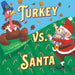 Turkey vs. Santa by Todd Tarpley