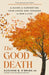 The Good Death: A Guide for Supporting Your Loved One Through the End of Life by Suzanne B. O'Brien