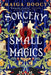 Sorcery and Small Magics by Maiga Doocy