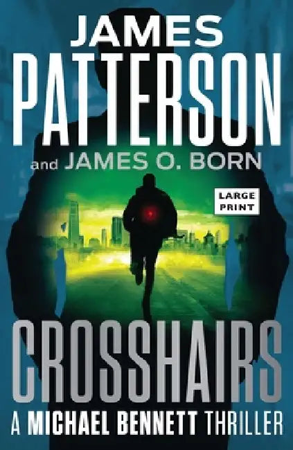 Crosshairs: A Michael Bennett Thriller by James Patterson