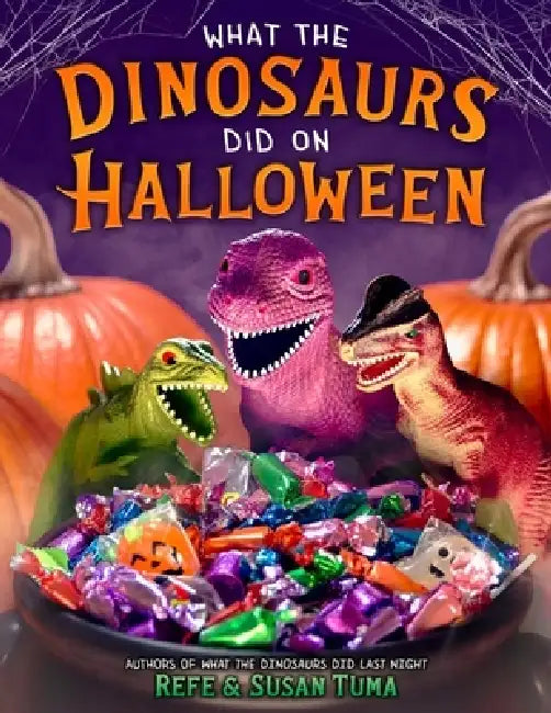 What the Dinosaurs Did on Halloween by Refe Tuma, Susan Tuma