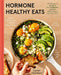 Hormone Healthy Eats: 100 Recipes to Balance Your Hormones, Support Your Cycle, and Feel Your Absolute Best by Lauren Chambers