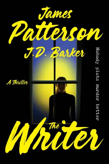 The Writer: A Thriller by James Patterson, J. D. Barker