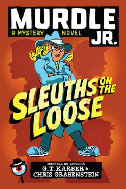 Murdle Jr.: Sleuths on the Loose by G. T. Karber