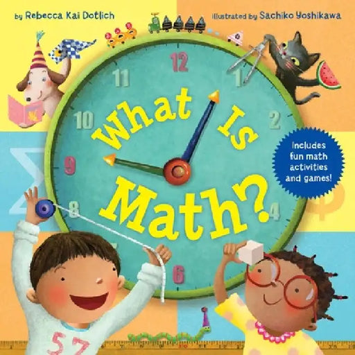What Is Math? by Rebecca Kai Dotlich