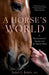 A Horse's World: A Neuroscientist's Journey Into the Equine Mind by Janet L. Jones