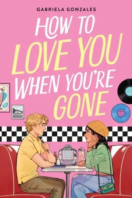 How to Love You When You're Gone by Gabriela Gonzales