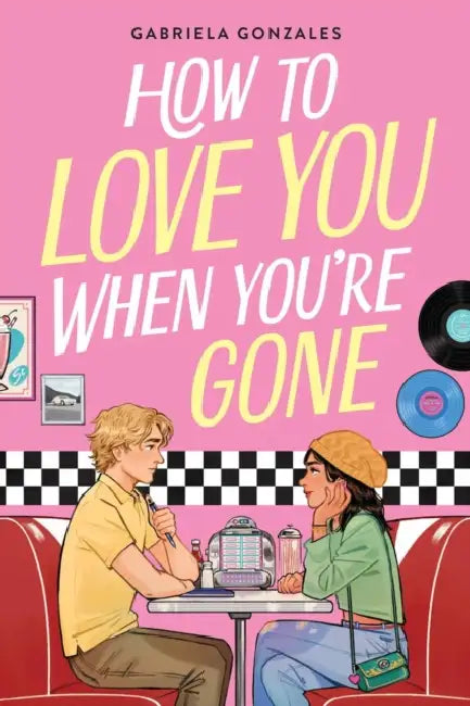 How to Love You When You're Gone by Gabriela Gonzales