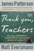 Thank You, Teachers: True Stories from America's Teachers, Our Last Line of Defense and Our First Line of Hope by James Patterson, Matt Eversmann, Chris Mooney