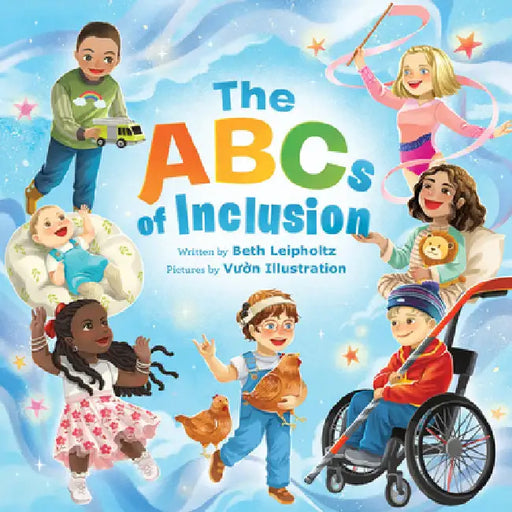 The ABCs of Inclusion: A Disability Inclusion Book for Kids by Beth Leipholtz