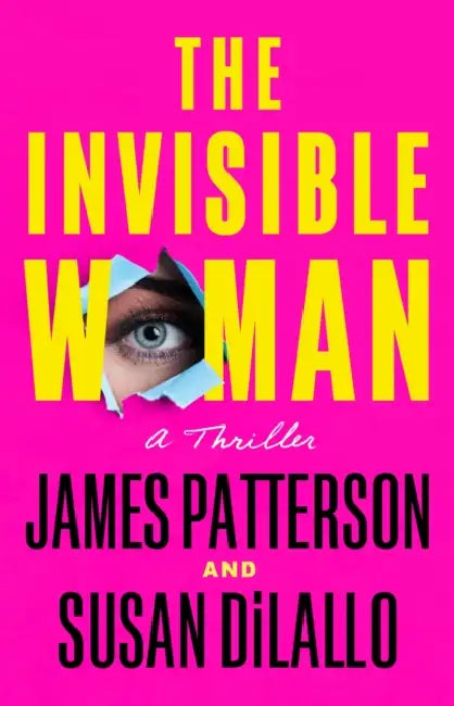 The Invisible Woman: A Thriller by James Patterson, Susan DiLallo