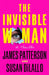 The Invisible Woman: A Thriller by James Patterson, Susan DiLallo