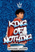 King of Nothing by Nathanael Lessore