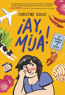 ¡Ay, Mija! (a Graphic Novel): My Bilingual Summer in Mexico by Christine Suggs