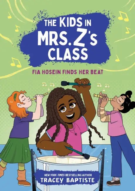 The Kids in Mrs. Z's Class: Fia Hosein Finds Her Beat by Tracey Baptiste, Kat Fajardo, Kate Messner