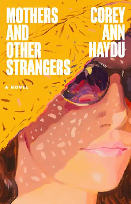 Mothers and Other Strangers by Corey Ann Haydu