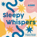 Sleepy Whispers: A Peaceful Asmr Touch-And-Feel by Shaheen Bilgrami, Melissa Gandhi