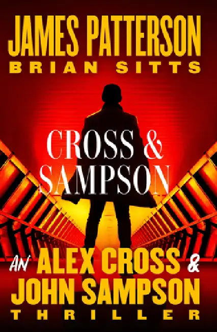 Cross and Sampson: An Alex Cross and John Sampson Thriller by James Patterson, Brian Sitts
