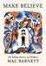 Make Believe: On Telling Stories to Children by Mac Barnett