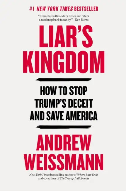 Liar's Kingdom: How to Stop Trump's Deceit and Save America by Andrew Weissmann