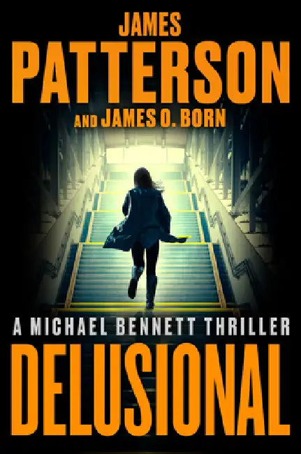 Delusional: A Michael Bennett Thriller by James Patterson, James O. Born