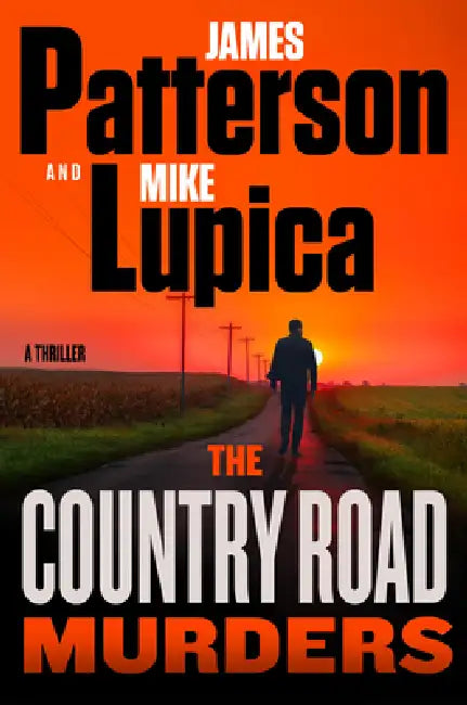 The Country Road Murders: A Thriller by James Patterson, Mike Lupica