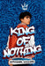 King of Nothing by Nathanael Lessore