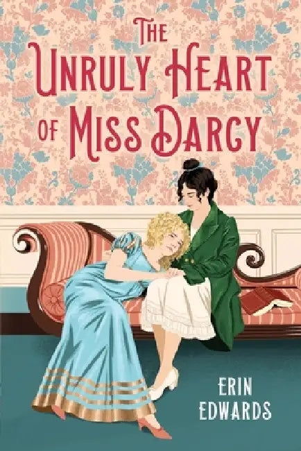 Unruly Heart of Miss Darcy by Erin Edwards