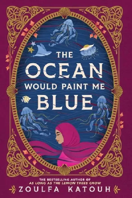 The Ocean Would Paint Me Blue by Zoulfa Katouh